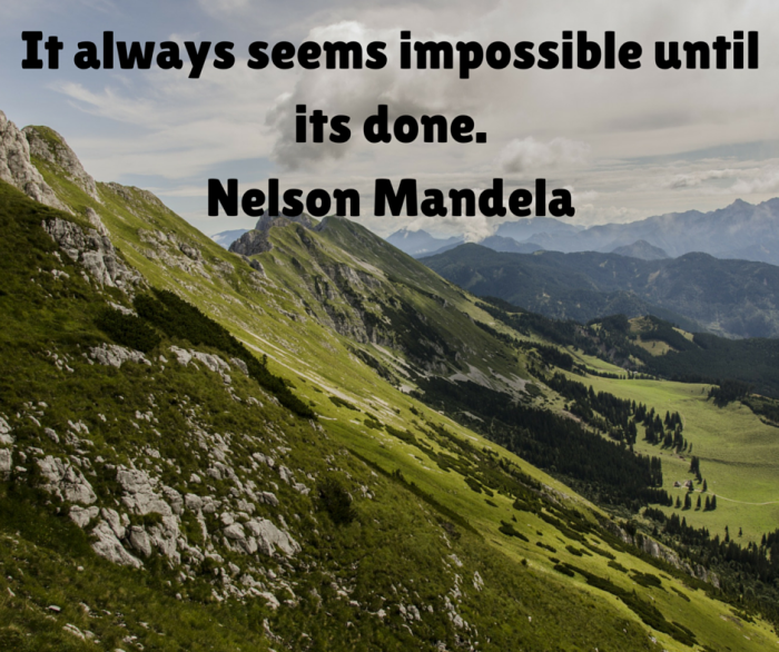 It always seems impossible until its done. Nelson Mandela Read more at_